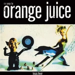 Orange Juice - Texas Fever Vinyl