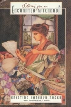 Stories for an Enchanted Afternoon by Kristine Kathryn Rusch Hardback