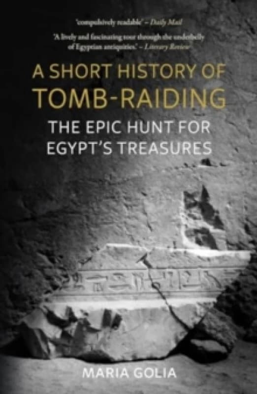 A Short History of Tomb-Raiding : The Epic Hunt for Egypts Treasures Paperback / softback