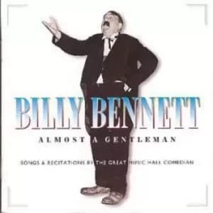 Billy Bennett - Almost A Gentleman: SONGS & RECITATIONS BY THE GREAT MUSIC HALL COMEDIAN CD Album - Used