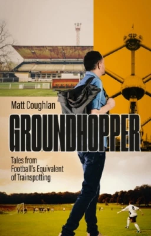 Groundhopper : Tales from Football's Equivalent of Trainspotting Paperback / softback