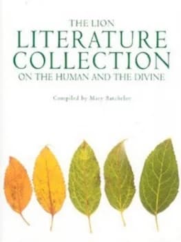 The Lion Literature Collection on the Human and the Divine by Mary Batchelor Hardback