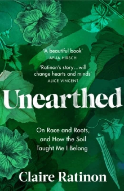 Unearthed : On race and roots, and how the soil taught me I belong Paperback / softback