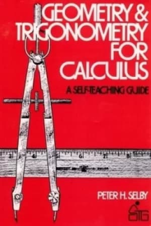 Geometry and trigonometry for calculus by Peter H. Selby