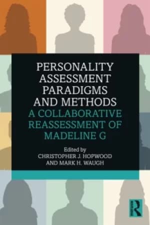 Personality Assessment Paradigms and MethodsA Collaborative Reassessment of Madeline G