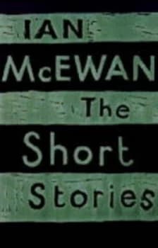 The Short Stories by Ian Mcewan Hardback