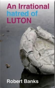 An Irrational Hatred of Luton by Banks Paperback