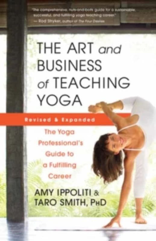 The Art and Business of Teaching Yoga (revised) : The Yoga Professionals Guide to a Fulfilling Career Paperback / softback