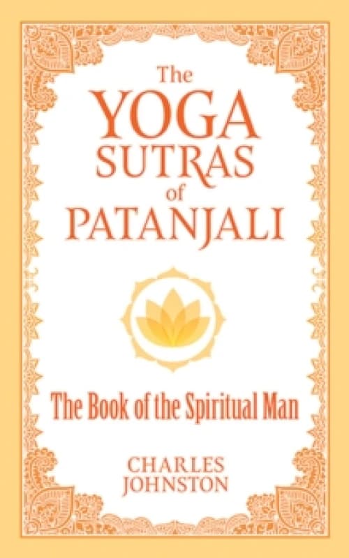 The Yoga Sutras of Patanjali : The Book of the Spiritual Man Paperback / softback