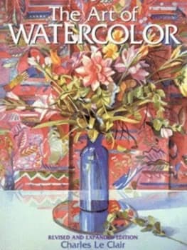 The Art of Watercolor by Charles Le Clair Paperback