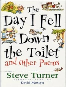 The Day I Fell down the Toilet and Other Poems by Steve Turner and David Mostyn Hardback