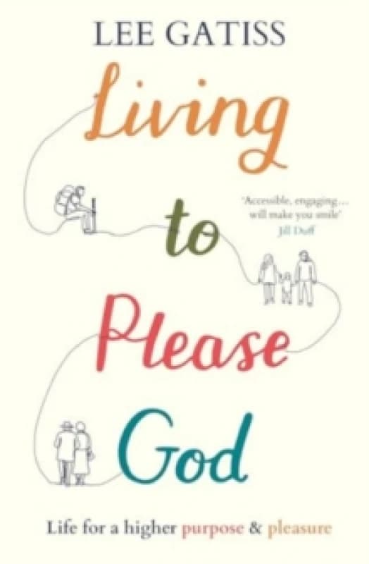 Living to Please God : Life for a higher purpose and pleasure Paperback / softback