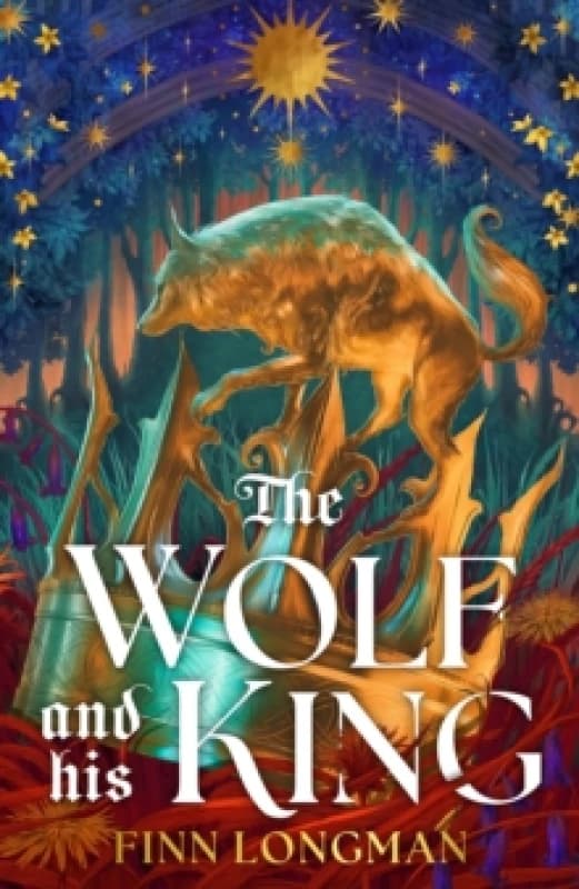 The Wolf and His King : Madeline Miller meets medieval literature in this spellbinding queer werewolf tale Hardback