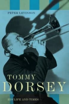 Tommy Dorsey by Peter J. Levinson Hardback