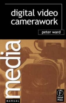Digital Video Camerawork by Peter Ward Paperback
