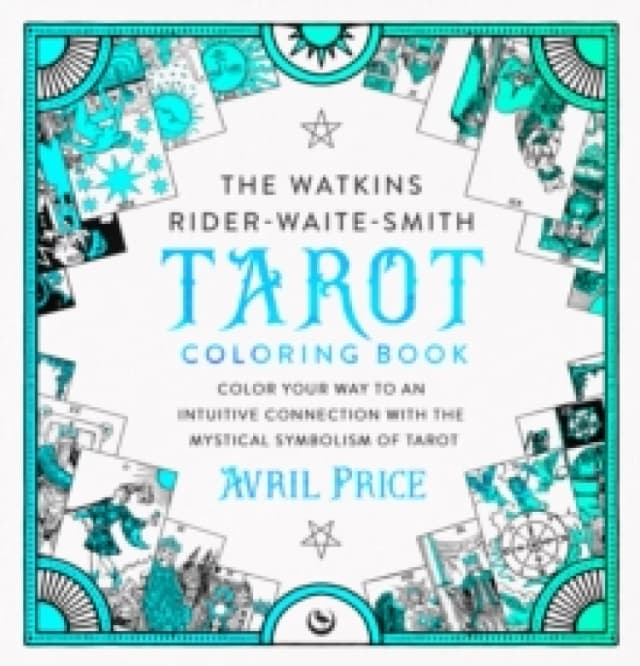 The Watkins Rider-Waite-Smith Tarot Coloring Book : Color your way to an intuitive connection with the mystical symbolism of Tarot Paperback / softbac