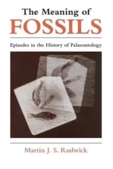 The Meaning of Fossils : Episodes in the History of Palaeontology