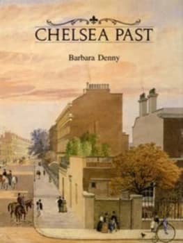 Chelsea Past by Barbara Denny Hardback
