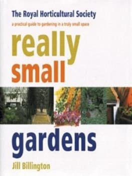 Really Small Gardens by Jill Billington and Royal Horticultural Society Hardback