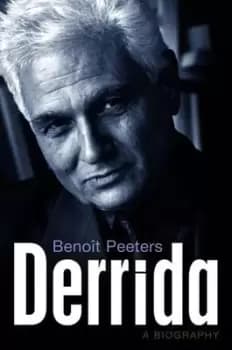 Derrida by Benot Peeters