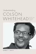 understanding colson whitehead