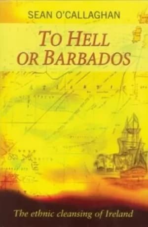 To hell or Barbados by Sean O'Callaghan