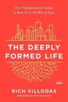 The Deeply Formed Life by Rich Villodas