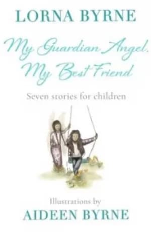 My guardian angel my best friend by Lorna Byrne