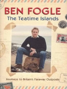The Teatime Islands by Ben Fogle Hardback