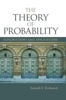 The Theory of Probability : Explorations and Applications