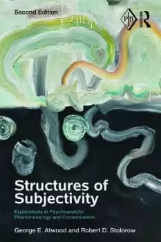 Structures of SubjectivityExplorations in Psychoanalytic Phenomenology and Contextualism
