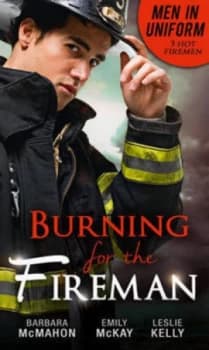 Burning for the Fireman by Barbara Mcmahon and Emily Mckay and Leslie Kelly Paperback
