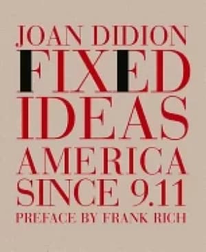 fixed ideas america since 9 11