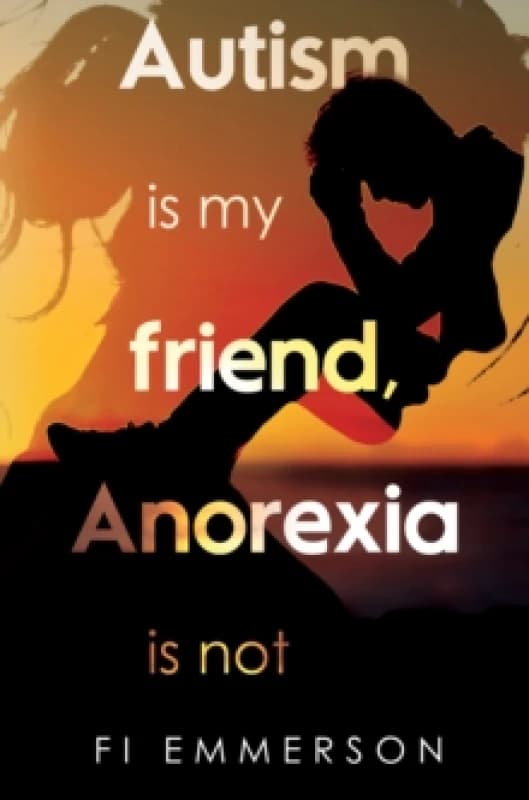 Autism is my friend, Anorexia is not Paperback / softback