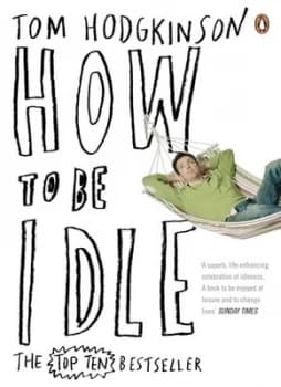 How to Be Idle by Tom Hodgkinson Paperback