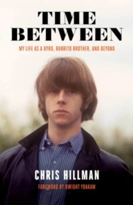 Time Between : My Life as a Byrd, Burrito Brother, and Beyond Paperback / softback
