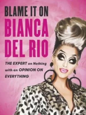 Blame it on Bianca Del Rio by Bianca Del Rio 1975-