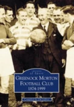 Greenock Morton Fc 1874-1999 by Jim Jeffrey Paperback