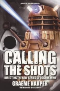 Calling the Shots by Graeme Harper and Adrian Rigelsford Book