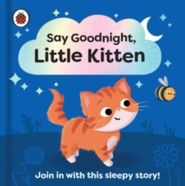 Say Goodnight, Little Kitten : Join in with this sleepy story for toddlers Board book