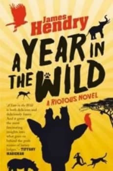 A Year in the Wild by James Hendry