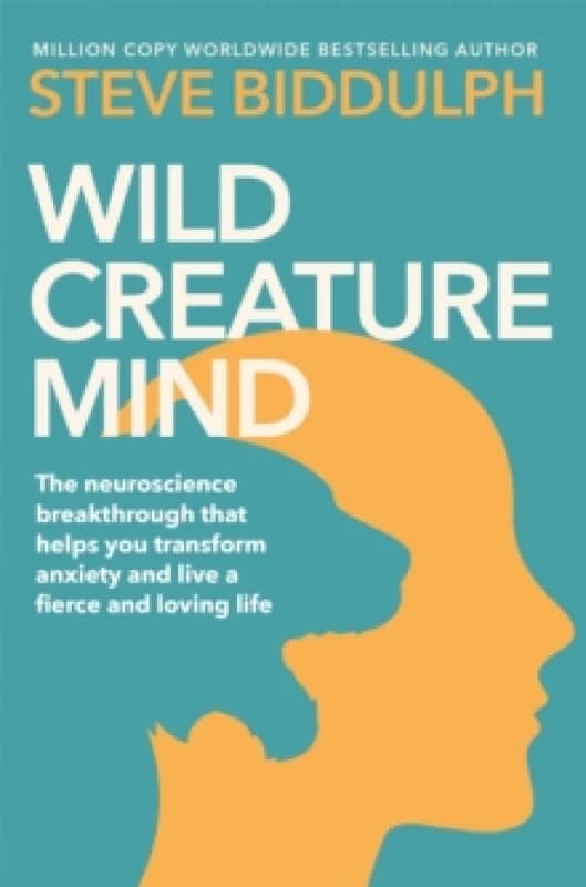 Wild Creature Mind : Transform Anxiety and Live a Fiercely Loving Life Paperback / softback