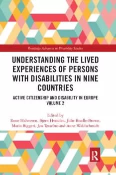 Understanding the Lived Experiences of Persons with Disabilities in Nine CountriesActive Citizenship and Disability in Europe Volume 2