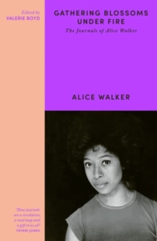 Gathering Blossoms Under Fire : The Journals of Alice Walker Paperback / softback