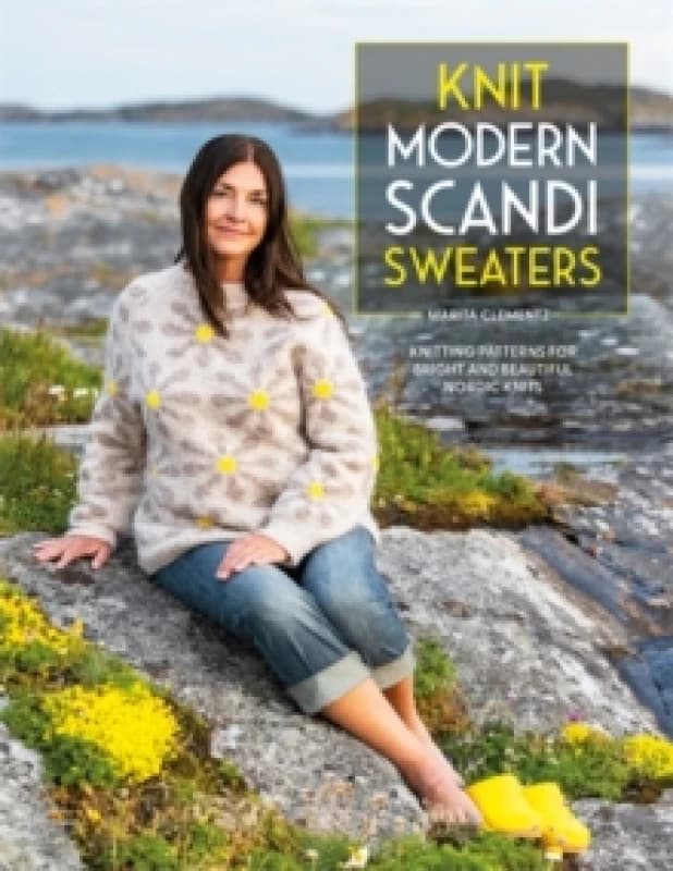 Knit Modern Scandi Sweaters : Knitting Patterns for Bright and Beautiful Nordic Knits Paperback / softback