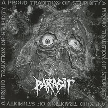 Parasit - A Proud Tradition of Stupidity CD