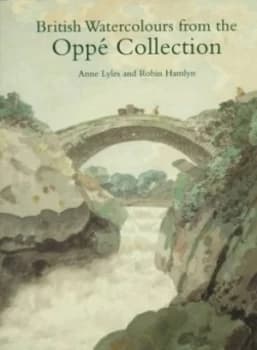 British Watercolours from the Opp Collection by Anne Lyles and Robin Hamlyn Paperback