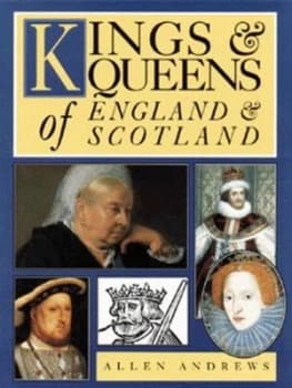 Kings and Queens of England and Scotland by Allen Andrews Hardback