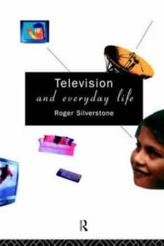 Television and Everyday Life by Roger Silverstone Book