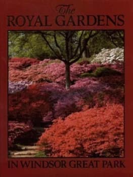 The Royal Gardens in Windsor Great Park by Charles Lyte and Tim Sandall Hardback